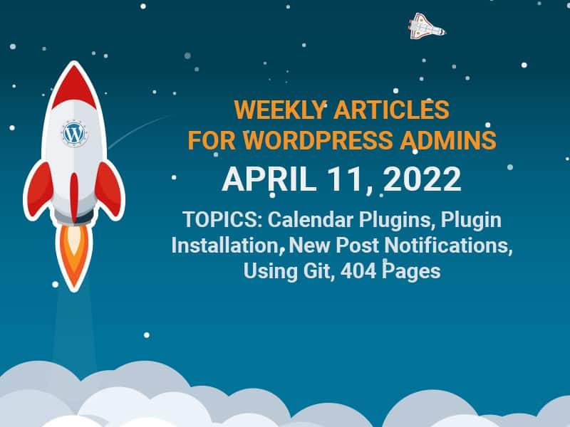 weekly wordpress articles for april 11 2022