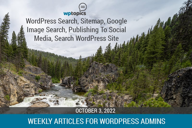 weekly articles for wordpress admins october 3, 2022