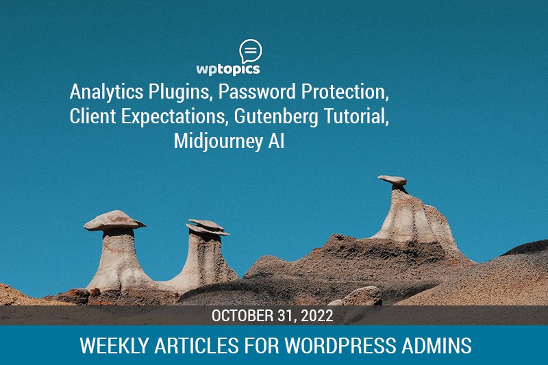 weekly articles for wordpress admins october 31, 2022