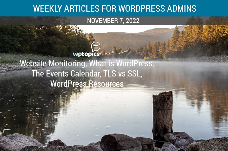 Weekly Articles for WordPress Admins –  Monday 11/7/2022